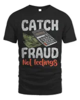 Catch Fraud Not Feelings