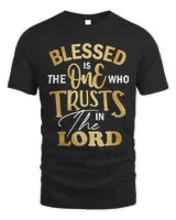 Christian Blessed Is The One Who Trusts In The Lord Jesus Apparel Christ