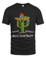 Nacho Average Accountant Funny Accountant Men and Women
