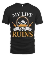 My Life Is In Ruins Archaeologist Fossil Archaeology