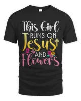 This Girl runs on Jesus and Flowers Floral Botanist Flower