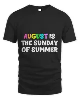 August Is The Sunday Of Summer Funny Quote