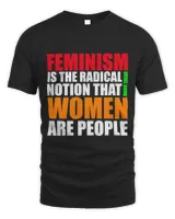 Feminism = the radical idea that women people