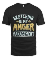 Funny Sketcher Sketching Is My Anger Management Artist
