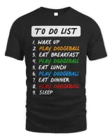 Funny dodgeball To Do List for the Perfect Day Eat Sleep