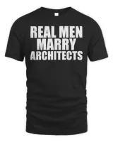 Real Men Marry Architects Husband Married Architect Gift T-Shirt