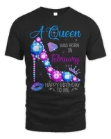 Womens A Queen Was Born In February Happy Birthday To Me High Heel T-Shirt