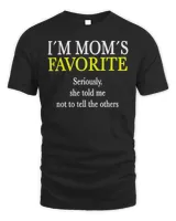 I Am Mom's Favorite Funny Sarcastic Humor Quote Tee 10897 T-Shirt