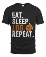 Eat Sleep Log Repeat Tree Logger Lumberjack Gift T-Shirt Copy
