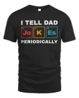 I Tell Dad Jokes Periodically Funny Chemistry Dad Jokes Gift