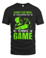 Sorry for What I Did During The Tennis Game T-Shirt Copy
