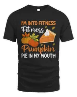 I'm into fitness fil'ness pumpkin pie in my mouth