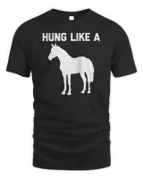 Mens Hung Like A Horse T-Shirt funny sayin