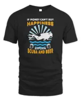 If Money Can't Buy Happiness Explain Beer And Scuba Diving T-Shirt