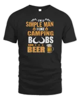 I'm A Simple Man I Like Camping Boobs And Beer Shirt T-Shirt