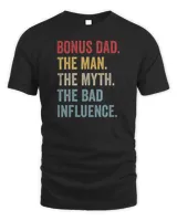 Bonus Dad The Man Myth Bad Influence Retro Father&39;s Day Gift T-Shirt