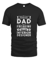 I&39;m a Proud Dad of Interior Designer  Funny Father&39;s Day T-Shirt