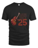 RD Funny 25th Birthday Guitar Music Lover Birthday Gift Shirt Shirt