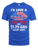 Pro-Trump I’d Love A Mean Tweet And $1.79 Gas Right Now Shirt