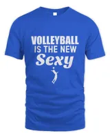 Volleyball is the new sexy Volleyball Player Gift T-Shirt