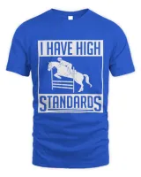 Horse Show Jumper I Have High Standards Show Jumping 1