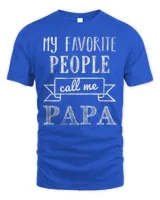 Mens My Favorite People Call Me Papa Shirt Papa Tee Shirt