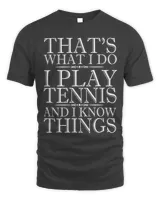 That's what I do I play tennis