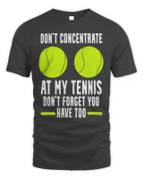 Don't concentrate at my tennis