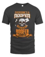 Roofer Everyones A Roofer Until The Real Roofer Shows Up