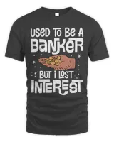 Banker Gifts Used To Be A Banker But I Lost Interest