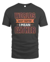 Worlds Best Farter Ever I Mean Father Fathers Day T shirts