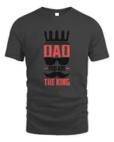 Dad You Are The King Fathers Day T shirts