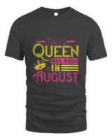 This Queen Was Born In August Birthdays Come But Once A Year, Celebrate And Be Of Good Cheer Birthday Shirt, Birthday Gift, Best Friend Birthday Gift