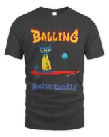 Balling Reluctantly T-Shirt
