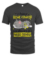 Bone Cancer Awareness I Have Bone Cancer im Allowed to do Weird Things5  T-Shirt