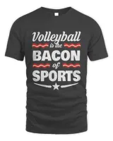 Volleyball Is The Bacon Of Sports T-Shirt