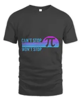 Cant Stop Pi Wont Stop Math Pi Day Funny Maths Teacher 31