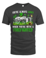 You're Lucky When You're With A Firefighter St Patrick's Day T-Shirt