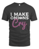 I Make Onions Cry Funny Cooking Restaurant Chef Gag Cooks