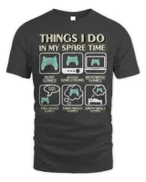 Things I Do In My Spare Time Video Game Gaming Apparel Gamer 7
