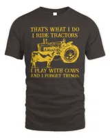 That's What I Do I Ride Tractors I Play With Cows