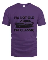 I'm Not Old I'm Classic Fathers Day T shirts