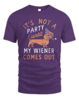 Not A Party Until My Wiener Comes Out, Funny Dachshund Shirt, Funny Mens Shirt, Dog Shirts, Dachshund Lover, Innuendo Shirts, Funny Shirts