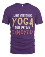 I Just Want To Do Yoga And Pet My Samoyed Funny Gift