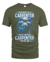 Skull Everybody Is A Carpenter Until The Real Carpenter Shows Up Shirt