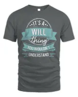 It’s A Will Thing You Wouldn’t Understand, First Name T-Shirt