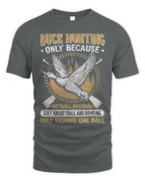 Hunting duck goose Hunting gear funny slogan for men