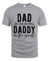 Dad in the streets, Daddy in the sheets T-shirt