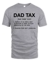 Funny Shirt For Dad, Dad Tax Shirt, Fathers Day T- Shirt, Gift For Dad