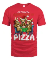 All I Want for Christmas is Pizza Funny Santa Reindeer